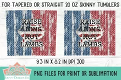 Raise Lions Not Lambs Straight & Tapered Patriotic Skinny Tumbler For Sublimation