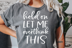 Hold On Let Me Overthink This SVG, DXF, PNG, EPS Product Image 4