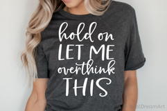 Hold On Let Me Overthink This SVG, DXF, PNG, EPS Product Image 1
