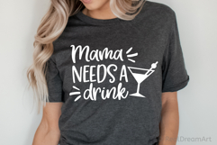 Mama Needs a Drink SVG, DXF, EPS, PNG Product Image 1
