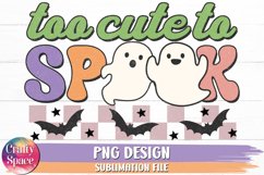 Too Cute to Spook PNG Sublimation | Halloween PNG Product Image 1