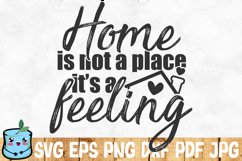 Home Is Not A Place It&#039;s A Feeling Product Image 1