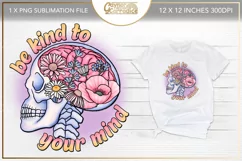 Be kind to your mind sublimation design - floral skull png Product Image 1