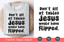 Don't Sit At Tables Jesus Would Have Flipped Sublimation Product Image 1