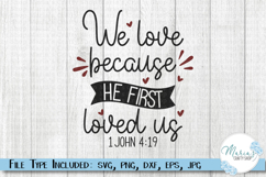We Love Because he First loved us SVG, 1 John 4 19 Product Image 1