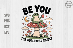 Be You The World Will Adjust|Frog and Coffee Meme Quote SVG Product Image 1
