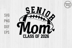 Football Senior Mom Class of 2026|Sport Football Mom SVG Product Image 1
