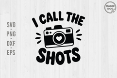 I Call The Shots Camera|Photographer|Camera Lover SVG Product Image 1