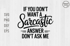 If You Don&#039;t Want A Sarcastic Answer, Don&#039;t Ask Funny Quote Product Image 1