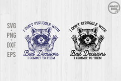 I Don't Struggle With Bad Decisions|Raccoon Meme Quote SVG Product Image 1