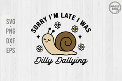 Sorry I&#039;m Late I Was Dilly Dallying|Animal Saying|Snail Meme Product Image 1