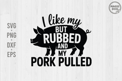 I Like My Butt Rubbed And My Pork Pulled|Barbecue SVG Product Image 1