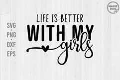 Life Is Better With My Girls|Mom Life Girl and Mom SVG Product Image 1