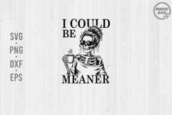 I Could Be Meaner Skeleton Coffee, Funny Sassy Quote SVG Product Image 1