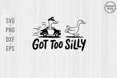Got Too Silly|Silly Goose|Serious Goose|Funny Goose Meme Product Image 1