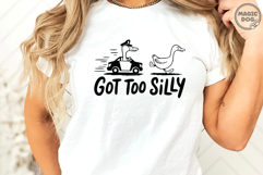 Got Too Silly|Silly Goose|Serious Goose|Funny Goose Meme Product Image 3