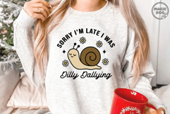 Sorry I&#039;m Late I Was Dilly Dallying|Animal Saying|Snail Meme Product Image 2