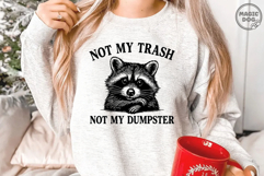 Not My Trash Not My Dumpster Funny Raccoon Sarcastic Meme Product Image 2