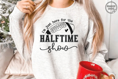 I'm Just Here For The Halftime Show|Football Game Day SVG Product Image 2