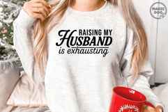 Raising My Husband Is Exhausting|Funny Wife Saying Svg Product Image 2