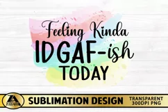 Sublimation PNG Funny Quote IDGAF-ish Sarcastic T-shirt PNG Product Image 4