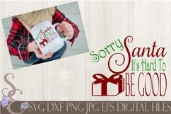 Sorry Santa It&#039;s Hard To Be Good Product Image 1
