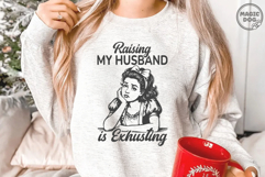 Raising My Husband Is Exhausting|Sarcastic Retro Wife SVG Product Image 3