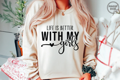 Life Is Better With My Girls|Mom Life Girl and Mom SVG Product Image 3