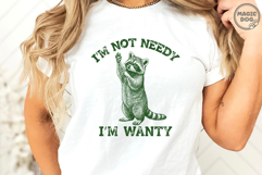 I'm Not Needy I'm Wanty Raccoon Quote, Sassy Snarky Animal Product Image 2
