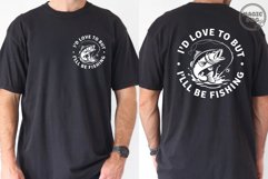 I’d Love to But I’ll Be Fishing|Fishing Lover|Fishermen Product Image 3