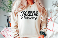 Raising My Husband Is Exhausting|Funny Wife Saying Svg Product Image 3
