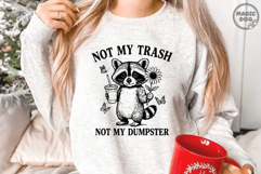 Not My Trash Not My Dumpster Funny Raccoon Sarcastic Product Image 3
