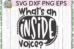 What's An Inside Voice SVG DXF PNG EPS Cutting Files Product Image 2