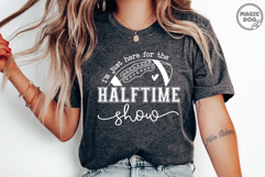 I'm Just Here For The Halftime Show|Football Game Day SVG Product Image 4