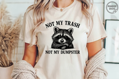 Not My Trash Not My Dumpster Funny Raccoon Sarcastic Meme Product Image 4