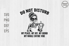 Do Not Disturb My Peace My Joy|Motivation Quote|Skeleton Product Image 1