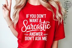 If You Don&#039;t Want A Sarcastic Answer, Don&#039;t Ask Funny Quote Product Image 6