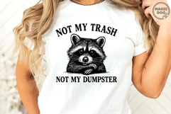 Not My Trash Not My Dumpster Funny Raccoon Sarcastic Meme Product Image 5