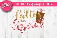 Lattes and Lipstick - SVG - DXF - PNG Cut Files hand letter Product Image 1