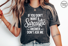 If You Don&#039;t Want A Sarcastic Answer, Don&#039;t Ask Funny Quote Product Image 5