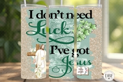 Don't Need Luck Got Jesus Skinny Tumbler Wrap, Sublimation Product Image 1