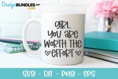 Girl You Are Worth The Effort - Motivational SVG Product Image 1