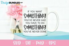 If You Want Something You've Never Had - Motivational SVG Product Image 2