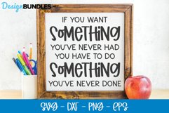 If You Want Something You've Never Had - Motivational SVG Product Image 1