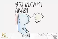 Valentine's Day Sublimation | You blow Me Away Masculine PNG Product Image 2