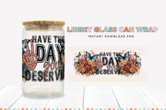 Have The Day You Deserve 16 oz Glass Can Sublimation Wrap Product Image 2