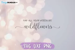 May All Your Weeds Be Wildflowers SVG, Farmhouse Sign SVG Product Image 2