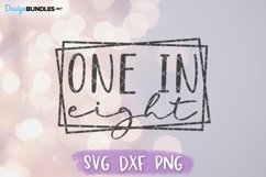 Infertility SVG, One In Eight, IUI Shirt SVG Product Image 2