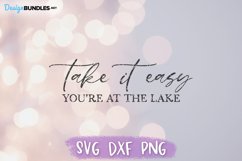 Lake House SVG, Take it Easy, You're At The Lake SVG Product Image 2