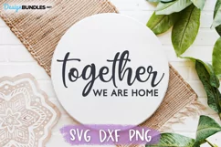 Together We Are Home SVG, Family SVG, Romantic Sign SVG Product Image 1